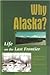 Why Alaska? Life on the Last Frontier