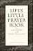 Life's Little Prayer Book