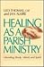 Healing As a Parish Ministry by Leo Thomas