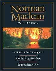 Norman MacLean Collection: River Runs Through It, Young Men, Big Blackfoot