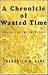 A Chronicle of Wasted Time:...