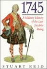 1745: A Military History of the Last Jacobite Uprising