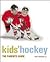 Kids' Hockey: The Parents Guide