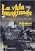 La Vida Imaginada (Spanish Edition)