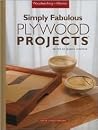 Simply Fabulous Plywood Projects (Woodworking for Women) Simply Fabulous Plywood Projects (Woodworking for Women)