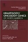 Central Nervous System Lymphoma, An Issue of Hematology/Oncology Clinics (Volume 19-4) (The Clinics: Internal Medicine, Volume 19-4) Central Nervous System Lymphoma, An Issue of Hematology/Oncology Clinics (Volume 19-4) (The Clinics: Internal Medicine, Volume 19-4)