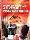 How to Manage a Successful Press Conference How to Manage a Successful Press Conference