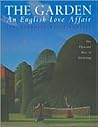 The Garden: An English Love Affair: One Thousand Years of Gardening