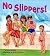 No Slippers!