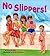 No Slippers!
