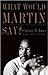 What Would Martin Say?