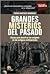 Grandes misterios del pasado: Claves para descifrar los enigmas de las antiguas civilizaciones (Spanish Edition)