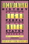 A Documentary History of the Negro People in the United States, Vol. 3 (Paperback)