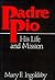 Padre Pio: His Life and Mission