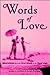 Words of Love: Quotations from the First Blush to the Final Sigh