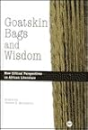 Goatskin Bags and Wisdom: New Critical Perspectives on African Literature