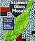 Stained Glass Mosaics: Projects & Patterns