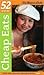 Cheap Eats: 52 Real Deal Me...