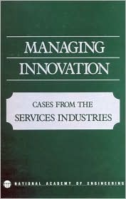 Managing Innovation: Cases from the Services Industries (Series on Technology and Social Priorities)