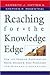 Reaching for the Knowledge Edge: How the Knowing Corporation Seeks, Shares & Uses Knowledge for Strategic Advantage