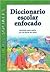 Diccionario Escolar Enfocad...