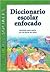 Diccionario Escolar Enfocado / in Focus School Dictionary by Ovidio Garcia