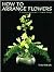 How to Arrange Flowers by Taeko Marvelly