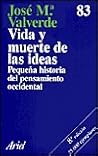 Vida y Muerte de las Ideas: Pequena Historia del Pensamiento Occidental (Ariel) (Spanish Edition) Vida y Muerte de las Ideas: Pequena Historia del Pensamiento Occidental (Ariel) (Spanish Edition)