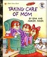 Taking Care of Mom (Little Critter) Taking Care of Mom (Little Critter)