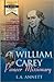 William Carey, Pioneer Missionary