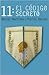 11: El codigo secreto/ The Secret Code (Spanish Edition)