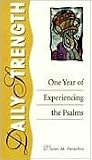 Daily Strength: One Year of Experiencing the Psalms Daily Strength: One Year of Experiencing the Psalms