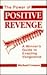 Power of Positive Revenge: ...