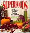 Superfoods: 300 Recipes for Foods That Heal Body and Mind (Hardcover)
