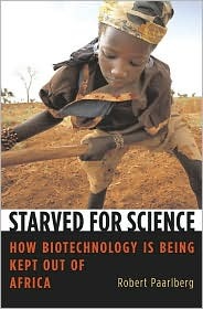 Starved for Science: How Biotechnology Is Being Kept Out of Africa (Hardcover)
