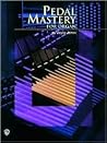Pedal Mastery: For Organ Pedal Mastery: For Organ
