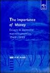 Importance of Money: Essays in Domestic Macroeconomics 1949-1999