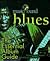 Musichound Blues: The Essential Album Guide