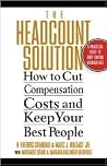 The Headcount Solution : How to Cut Compensation Costs and Keep Your Best People The Headcount Solution : How to Cut Compensation Costs and Keep Your Best People