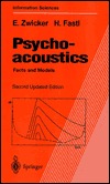 Psychoacoustics: Facts and Models (Springer Series in Information Sciences)
