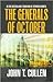 The Generals of October by John T. Cullen