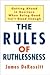 The Rules of Ruthlessness: Getting Ahead in Business When Being Good Isn't Good Enough