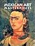 Mexican Art Masterpieces