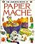 The Usborne Book of Papier Mache (How to Make Series)