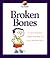 Broken Bones (My Health Series)