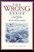 The Wrong Stuff!: The Adventures and Misadventures of an 8th Air Force Aviator