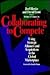 Collaborating to Compete: Using Strategic Alliances and Acquisitions in the Global Marketplace