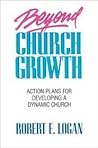 Beyond Church Growth: Action Plans for Developing a Dynamic Church
