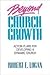 Beyond Church Growth: Action Plans for Developing a Dynamic Church