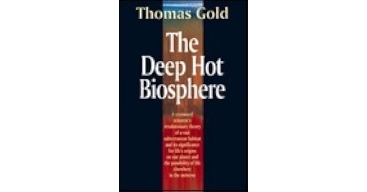 The Deep Hot Biosphere The Myth of Fossil Fuels